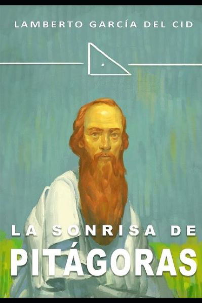 La sonrisa de Pitagoras - Lamberto Garcia del Cid - Livros - Independently Published - 9781096259657 - 29 de abril de 2019