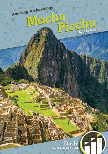 Machu Picchu - Julie Murray - Książki - Dash! - 9781098226657 - 15 grudnia 2021