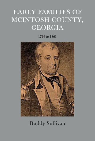 Cover for Buddy Sullivan · Early Families of McIntosh County, Georgia: 1736 to 1861 (Hardcover Book) (2020)