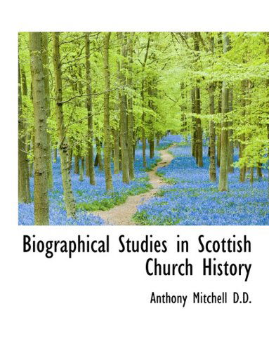 Cover for Anthony Mitchell · Biographical Studies in Scottish Church History (Paperback Book) [Large type / large print edition] (2009)