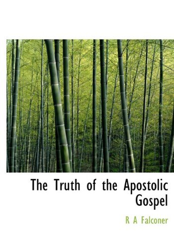 Cover for R a Falconer · The Truth of the Apostolic Gospel (Hardcover Book) (2009)