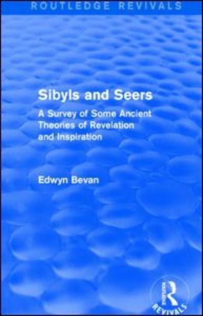 Cover for Edwyn Bevan · Sibyls and Seers (Routledge Revivals): A Survey of Some Ancient Theories of Revelation and Inspiration - Routledge Revivals (Pocketbok) (2015)