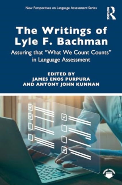 The Writings of Lyle F. Bachman: Assuring that “What We Count Counts” in Language Assessment - New Perspectives on Language Assessment (Taschenbuch) (2024)