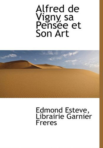 Cover for Edmond Esteve · Alfred De Vigny Sa Pensée et Son Art (Hardcover Book) [French edition] (2010)