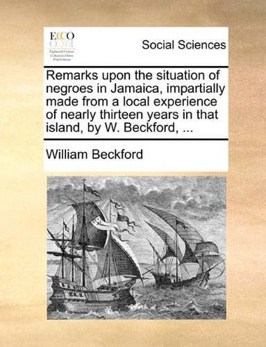 Cover for William Beckford · Remarks Upon the Situation of Negroes in Jamaica, Impartially Made from a Local Experience of Nearly Thirteen Years in That Island, by W. Beckford, ... (Taschenbuch) (2010)