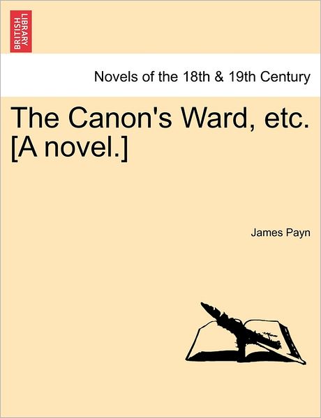 Cover for James Payn · The Canon's Ward, Etc. [a Novel.] (Pocketbok) (2011)