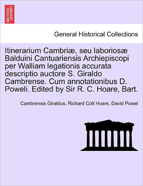 Cover for Cambrensis Giraldus · Itinerarium Cambri , Seu Laborios Balduini Cantuariensis Archiepiscopi Per Walliam Legationis Accurata Descriptio Auctore S. Giraldo Cambrense. Cum an (Pocketbok) (2011)