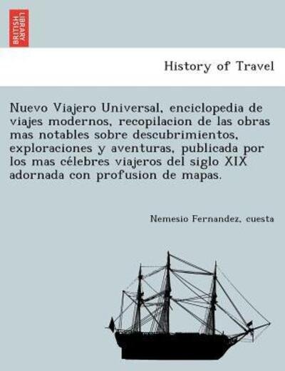 Cover for Cuesta Nemesio Fernandez · Nuevo Viajero Universal, Enciclopedia De Viajes Modernos, Recopilacion De Las Obras Mas Notables Sobre Descubrimientos, Exploraciones Y Aventuras, Pub (Pocketbok) (2012)