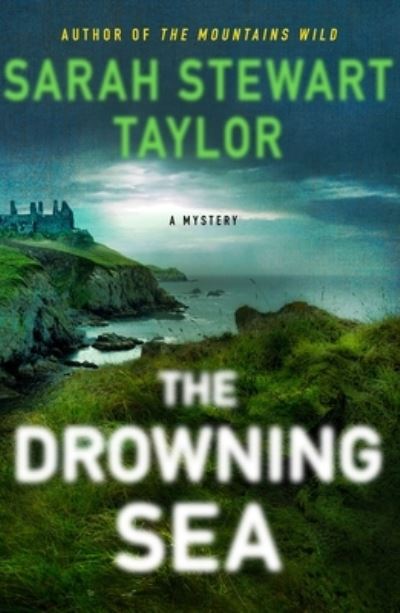 Cover for Sarah Stewart Taylor · The Drowning Sea: A Maggie D'arcy Mystery - Maggie D'arcy Mysteries (Hardcover Book) (2022)