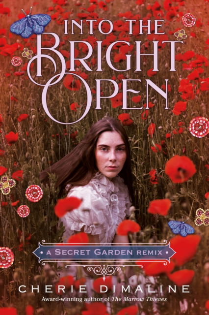 Cover for Cherie Dimaline · Into the Bright Open: A Secret Garden Remix - Remixed Classics (Hardcover Book) (2023)