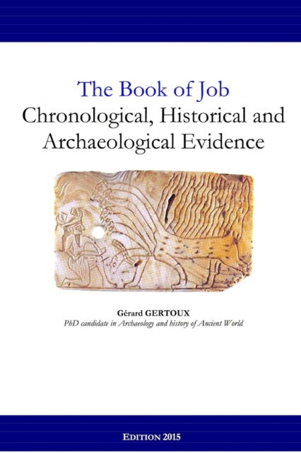 Cover for Gerard Gertoux · The Book of Job: Chronological, Historical and Archaeological Evidence (Paperback Book) (2015)