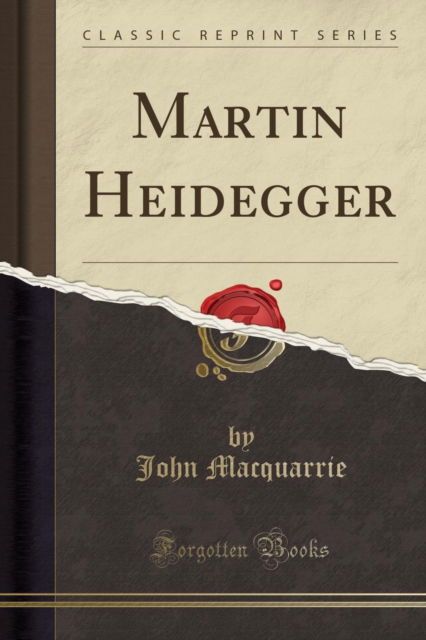 Cover for John Macquarrie · Martin Heidegger (Classic Reprint) (Paperback Book) (2018)