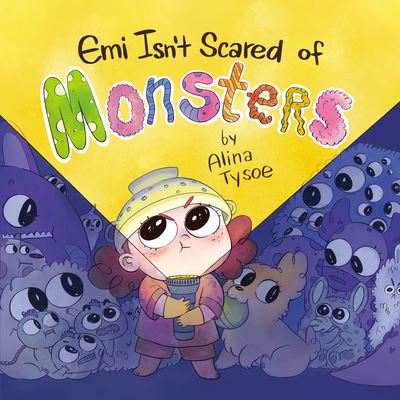Emi Isn't Scared of Monsters - Alina Tysoe - Books - Scholastic, Incorporated - 9781338755657 - August 2, 2022