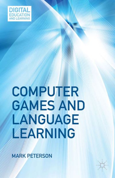 M. Peterson · Computer Games and Language Learning - Digital Education and Learning (Paperback Book) [1st ed. 2013 edition] (2013)