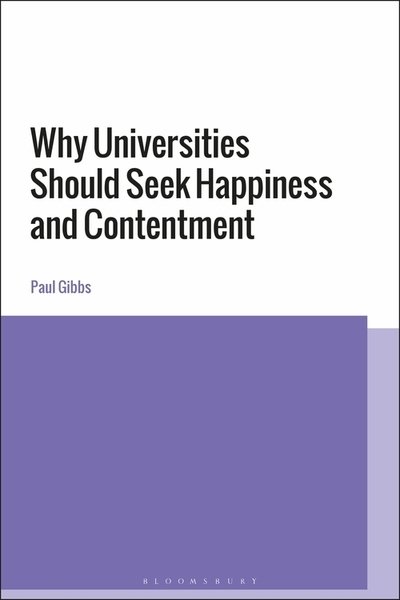 Cover for Gibbs, Professor Paul (Middlesex University, UK) · Why Universities Should Seek Happiness and Contentment (Pocketbok) (2019)