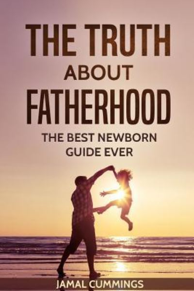 Cover for Jamal Cummings · The Truth About Fatherhood (Paperback Book) (2018)