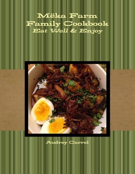 Cover for Audrey Carrel · MÃ¯Â¿Â½ka Farm Family Cookbook: Eat Well and Enjoy (Pocketbok) (2018)