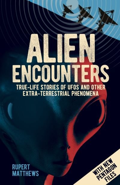 Cover for Rupert Matthews · Alien Encounters: True-Life Stories of UFOs and other Extra-Terrestrial Phenomena. With New Pentagon Files (Paperback Book) (2022)
