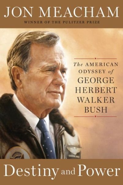 Destiny and Power: The American Odyssey of George Herbert Walker Bush - Jon Meacham - Bøger - Random House USA Inc - 9781400067657 - 10. november 2015