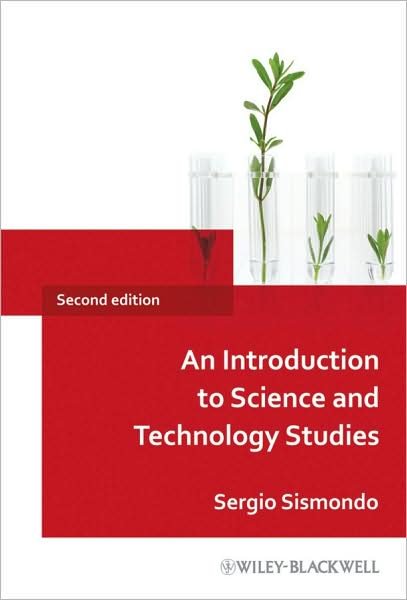 Cover for Sismondo, Sergio (Queen's University, Ontario, Canada) · An Introduction to Science and Technology Studies (Paperback Book) (2009)