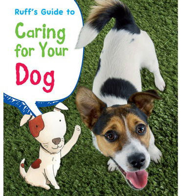 Cover for Anita Ganeri · Ruff's Guide to Caring for Your Dog (N/A) (2014)