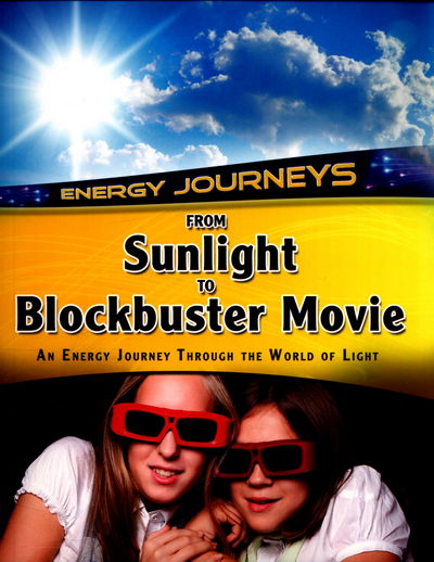 From Sunlight to Blockbuster Movies: An energy journey through the world of light - Energy Journeys - Andrew Solway - Książki - Pearson Education Limited - 9781406289657 - 5 maja 2016