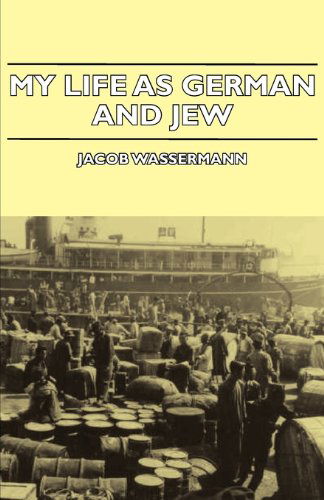 Cover for Jacob Wassermann · My Life As German and Jew (Pocketbok) (2007)