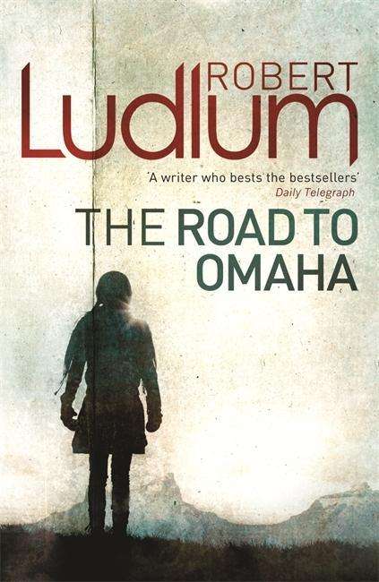 Cover for Robert Ludlum · The Road to Omaha (Paperback Book) (2010)