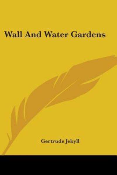 Wall And Water Gardens - Gertrude Jekyll - Książki - Kessinger Publishing Co - 9781417971657 - 30 stycznia 2005