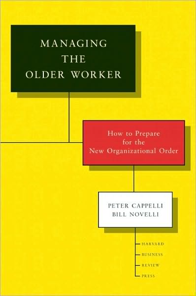 Cover for Peter Cappelli · Managing the Older Worker: How to Prepare for the New Organizational Order (Hardcover Book) (2010)