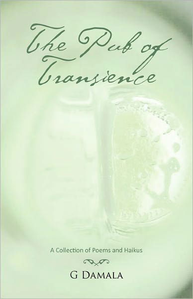 Cover for G Damala · The Pub of Transience: a Collection of Poems and Haikus (Pocketbok) (2011)
