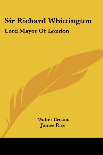 Sir Richard Whittington: Lord Mayor of London - James Rice - Books - Kessinger Publishing, LLC - 9781425495657 - May 5, 2006