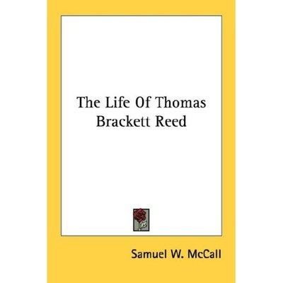 Cover for Samuel W. Mccall · The Life of Thomas Brackett Reed (Paperback Book) (2006)