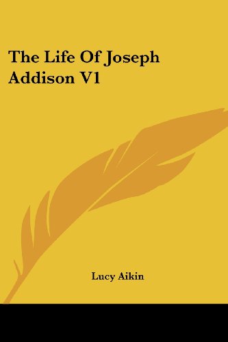 Cover for Lucy Aikin · The Life of Joseph Addison V1 (Paperback Book) (2007)