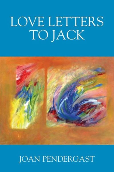 Cover for Joan Pendergast · Love Letters to Jack (Paperback Book) (2017)