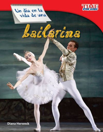 Un dia en la vida de una bailarina (A Day in the Life of a Ballet Dancer) (Spanish Version) - Diana Herweck - Books - Teacher Created Materials, Inc - 9781433344657 - May 1, 2012