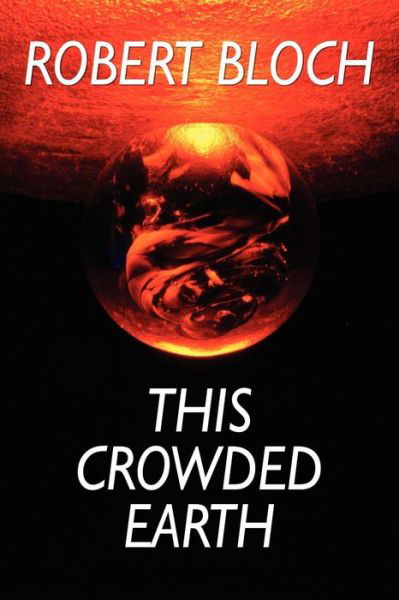 Cover for Robert Bloch · This Crowded Earth (Pocketbok) (2008)