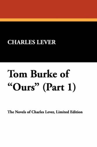 Cover for Charles Lever · Tom Burke of Ours (Part 1) (Inbunden Bok) (2007)