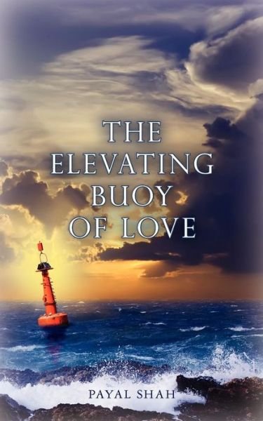 Cover for Payal Shah · The Elevating Buoy of Love (Taschenbuch) (2011)