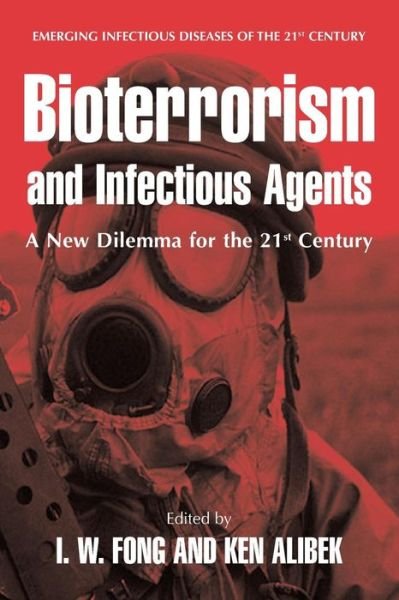 Cover for I W Fong · Bioterrorism and Infectious Agents: A New Dilemma for the 21st Century - Emerging Infectious Diseases of the 21st Century (Paperback Bog) [2009 edition] (2009)
