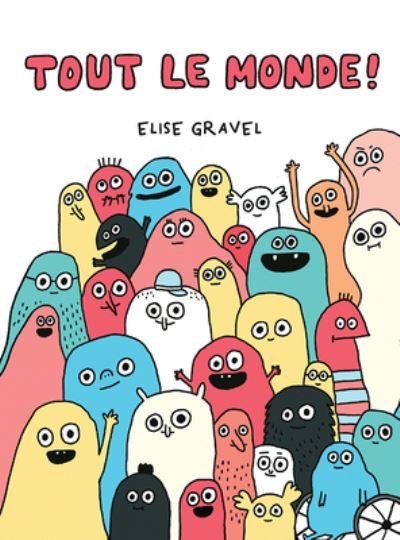 Cover for Elise Gravel · Tout Le Monde! (Gebundenes Buch) (2021)
