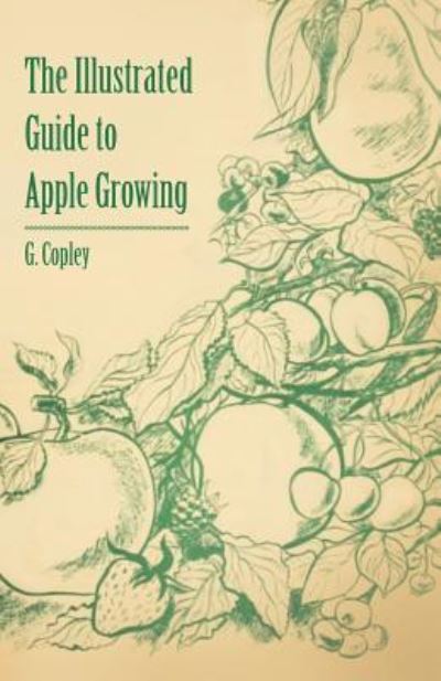 Cover for G Copley · The Illustrated Guide to Apple Growing (Paperback Book) (2011)