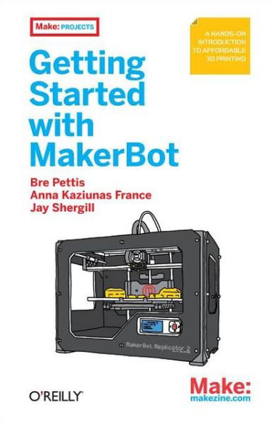 Cover for Bre Pettis · Getting Started with MakerBot: A Hands-on Introduction to Affordable 3D Printing (Taschenbuch) (2013)