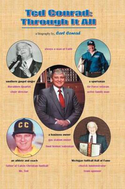 Ted Conrad: Through It All - Carl Conrad - Bücher - WestBow Press - 9781449776657 - 12. Dezember 2012