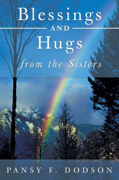 Blessings and Hugs from the Sisters - Pansy F Dodson - Bøger - WestBow Press - 9781449792657 - 30. april 2013