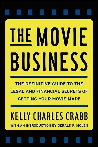 Cover for Kelly Crabb · The Movie Business: the Definitive Guide to the Legal and Financial Se (Paperback Book) (2010)