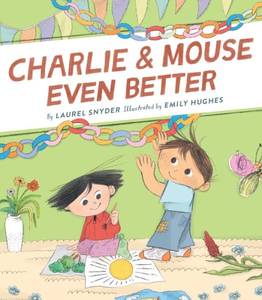 Cover for Laurel Snyder · Charlie &amp; Mouse Even Better: Book 3 (Hardcover Book) (2019)