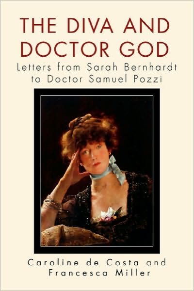 Cover for Caroline De Costa · The Diva and Doctor God: Letters from Sarah Bernhardt to Doctor Samuel Pozzi (Paperback Book) (2010)