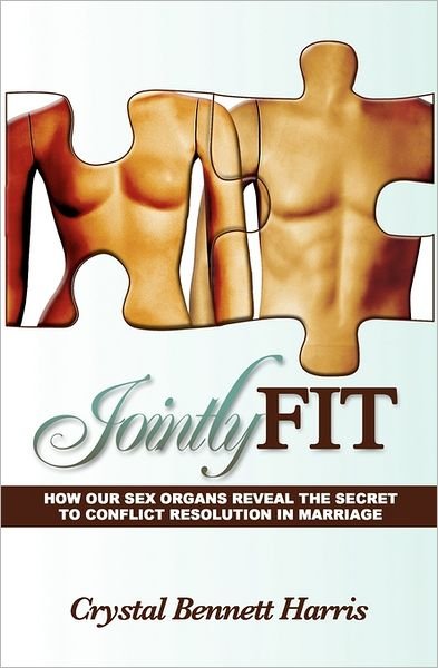 Cover for Crystal Bennett Harris · Jointly Fit: How Our Sex Organs Reveal the Secret to Conflict Resolution in Marriage (Taschenbuch) (2010)