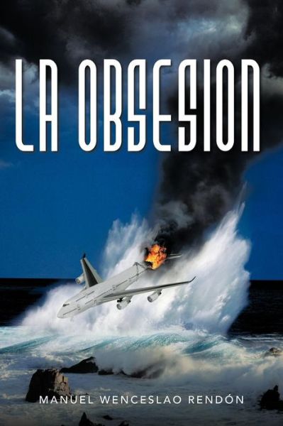 Cover for Manuel Wenceslao Rend N · La Obsesion (Paperback Book) (2012)